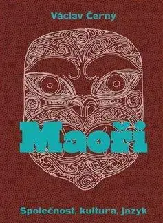 Sociológia, etnológia Maoři - Společnost, kultura, jazyk - Václav Černý