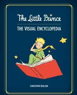 Encyklopédie pre deti a mládež - ostatné The Little Prince - The Visual Encyclopedia - Christophe Quillien