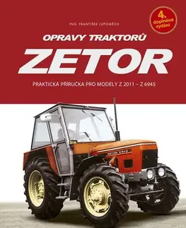 Auto, moto Opravy traktorů Zetor, 4. doplněné vydání - František Lupoměch