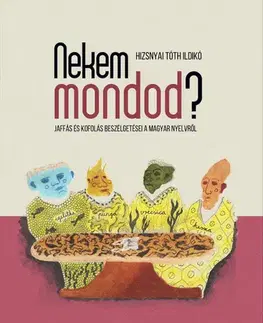 Fejtóny, rozhovory, reportáže Nekem mondod? - Ildikó Hizsnyai Tóth