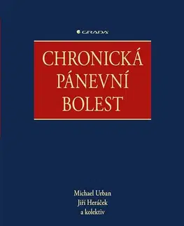Medicína - ostatné Chronická pánevní bolest - Michael Urban,Jiří Heráček,Kolektív autorov