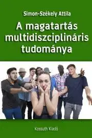 Psychológia, etika A magatartás multidiszciplináris tudománya - Simon-Székely Attila