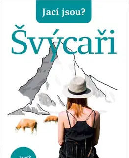 Sociológia, etnológia Jací jsou? Švýcaři