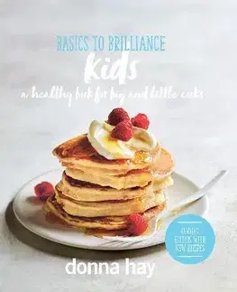 Varíme pre deti a s deťmi Basics to Brilliance Kids - Donna Hay