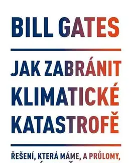 Ekológia, meteorológia, klimatológia Jak zabránit klimatické katastrofě - Bill Gates
