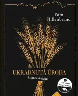 Detektívky, trilery, horory Ukradnutá úroda - Tom Hillenbrand