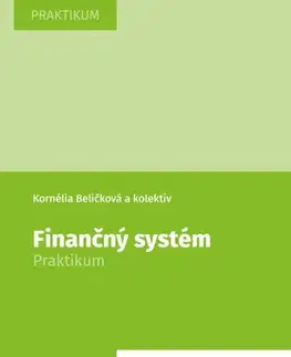 Financie, finančný trh, investovanie Finančný systém - Praktikum - Kolektív autorov