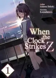 Svetová beletria When the Clock Strikes Z: Volume 1 - Sakaki Ichirou