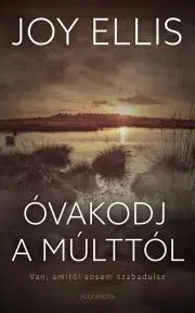 Detektívky, trilery, horory Óvakodj a múlttól - Joy Ellisová