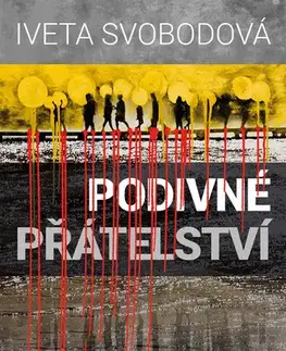 Detektívky, trilery, horory Podivné přátelství - Iveta Svobodová