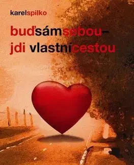 Rozvoj osobnosti Buď sám sebou, jdi vlastní cestou, 3. vydání - Karel Spilko