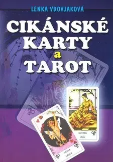 Veštenie, tarot, vykladacie karty Cikánské karty a tarot - Lenka Vdovjaková,Zuzana Šestáková