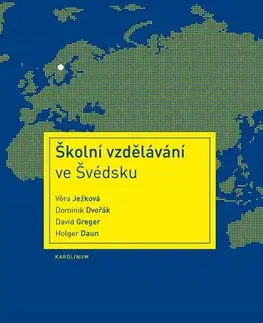 Pedagogika, vzdelávanie, vyučovanie Školní vzdělávání ve Švédsku - Věra Ježková,Dominik Dvořák,David Greger,Holger Daun