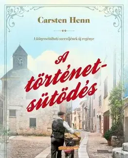 Svetová beletria A történetsütödés - Carsten Henn,Zsuzsa N. Kiss