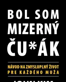 Humor a satira Bol som mizerný ču*ák - John Kim