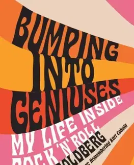 Biografie - Životopisy Bumping Into Geniuses - Danny Goldberg