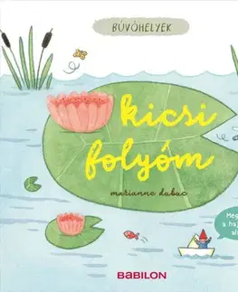 Rozprávky Búvóhelyek: Kicsi folyóm - Marianne Dubuc