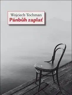 História - ostatné Pánbůh zaplať - Wojciech Tochman