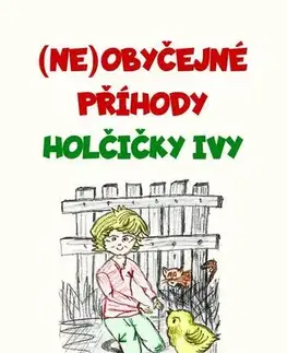 Pre deti a mládež - ostatné Neobyčejné příhody holčičky Ivy - Irena Mondeková
