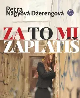 Slovenská beletria Za to mi zaplatíš, 2. vydanie - Petra Nagyová Džerengová