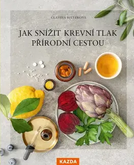 Alternatívna medicína - ostatné Jak snížit krevní tlak přírodní cestou - Claudia Ritterová