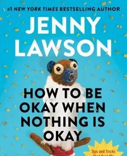 Rozvoj osobnosti How to Be Okay When Nothing is Okay - Jenny Lawson