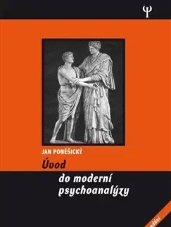 Psychológia, etika Úvod do moderní psychoanalýzy - Jan Poněšický