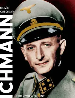 Biografie - ostatné Eichmann - David Cesarani,Petra Kůsová