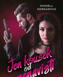 Romantická beletria Jen kousek od nenávisti - Mishell Debnárová