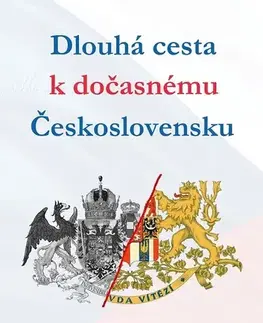 História - ostatné Dlouhá cesta k dočasnému Československu - Ivan Kazimour