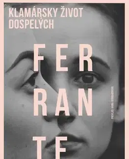 Svetová beletria Klamársky život dospelých - Elena Ferrante,Ivana Dobrakovová