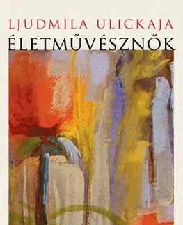 Svetová beletria Életművésznők - Ljudmila Ulickaja