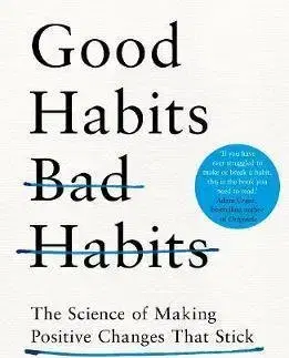Psychológia, etika Good Habits, Bad Habits: How to Make Positive Changes That Stick - Wendy Wood