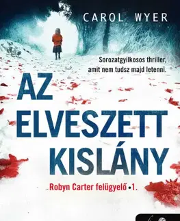 Detektívky, trilery, horory Az elveszett kislány (Robyn Carter felügyelő 1.) - Carol Wyer,Tibor Varga