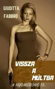 Detektívky, trilery, horory Vissza a múltba - Giuditta Fabbro