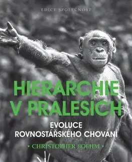 Sociológia, etnológia Hierarchie v pralesích - Christopher Boehm