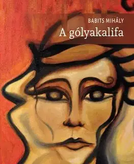 Beletria - ostatné A gólyakalifa - Mihály Babits