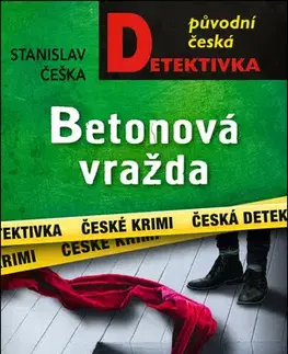 Detektívky, trilery, horory Betonová vražda - Stanislav Češka