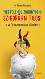 Beletria - ostatné Meztelenül zuhanyozni szigorúan tilos! - Dr. Roman Leuthner