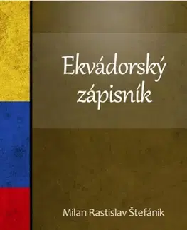 Geografia - ostatné Ekvádorský zápisník - Konzervatívny inštitút Milana Rastislava Štefánika