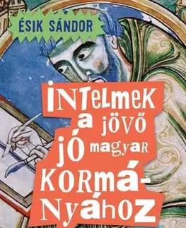 Politológia Intelmek a jövő jó magyar kormányához - Sándor Ésik