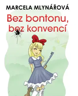 Romantická beletria Bez bontonu, bez konvencí - Marcela Mlynářová