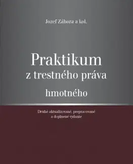 Trestné právo Praktikum z trestného práva hmotného 2. vydanie - Jozef Záhora,Kolektív autorov
