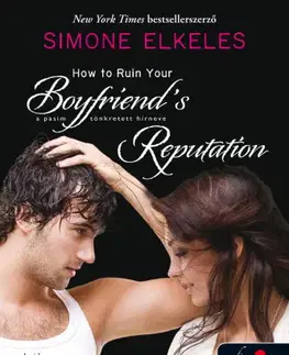 Romantická beletria How to Ruin Your Boyfriend's Reputation - A pasim tönkretett hírneve - Simone Elkeles,Alexandra Valéria Sándor