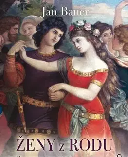 Odborná a náučná literatúra - ostatné Ženy z rodu Přemyslovců - Jan Bauer