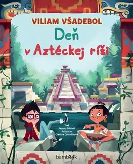 História Viliam Všadebol - Deň v Aztéckej Ríši - Jacopo Olivieri,Clarissa Corradinová