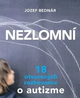 Fejtóny, rozhovory, reportáže Nezlomní 18 otvorených rozhovorov o autizme - Jozef Bednár