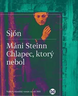 Svetová beletria Máni Steinn - Chlapec, ktorý nebol - Sjón,Zuzana Stankovitsová