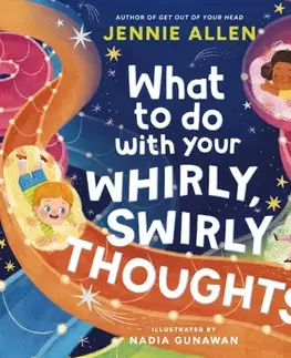 Encyklopédie pre deti a mládež - ostatné What to Do with Your Whirly, Swirly Thoughts - Jennie Allenová