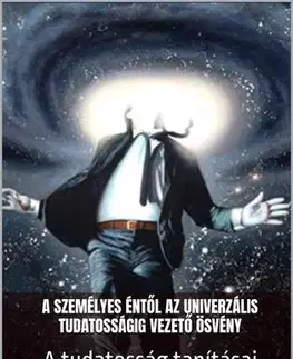 Duchovný rozvoj A személyes éntől az univerzális tudatosságig vezető ösvény - Frank M. Wanderer PhD